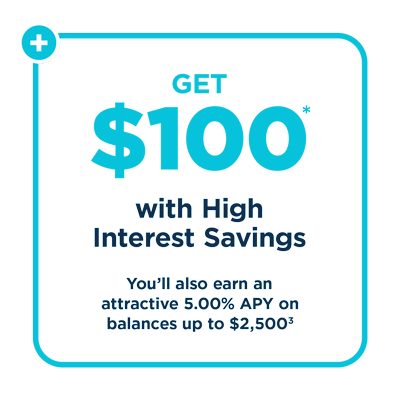 Get $100 with High Interest Savings